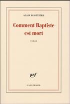 Couverture du livre « Comment Baptiste est mort » de Alain Blottiere aux éditions Gallimard