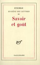 Couverture du livre « Hygiene des lettres - iii - savoir et gout » de Etiemble aux éditions Gallimard