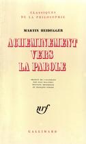 Couverture du livre « Acheminement vers la parole » de Martin Heidegger aux éditions Gallimard