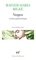 Couverture du livre « Vergers / les quatrains valaisans / les roses / les fenêtres / tendres impôts à la France » de Rainer Maria Rilke aux éditions Gallimard