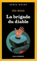 Couverture du livre « La brigade du diable » de Ted Wood aux éditions Gallimard