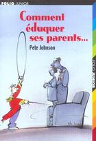 Couverture du livre « Comment éduquer ses parents... Tome 1 » de Pete Johnson aux éditions Gallimard-jeunesse