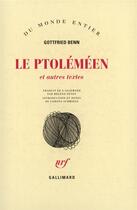 Couverture du livre « Le ptolemeen et autres textes » de Gottfried Benn aux éditions Gallimard