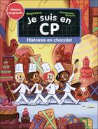 Couverture du livre « Je suis en CP - Histoires en chocolat » de Emmanuel Ristord et Magdalena aux éditions Pere Castor