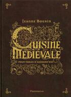 Couverture du livre « Cuisine medievale pour tables d'aujourd'hui » de Jeanne Bourin aux éditions Flammarion