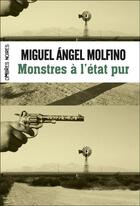 Couverture du livre « Monstres à l'état pur » de Miguel Molfino aux éditions Ombres Noires