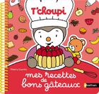Couverture du livre « Mes recettes de bons gateaux t'choupi » de Thierry Courtin aux éditions Nathan
