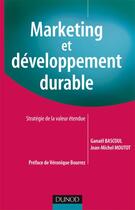 Couverture du livre « Marketing et développement durable » de Jean-Michel Moutot et Ganael Bascoul aux éditions Dunod