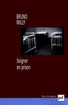 Couverture du livre « Soigner en prison » de Bruno Milly aux éditions Puf