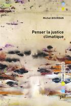 Couverture du livre « Penser la justice climatique » de Michel Bourban aux éditions Puf