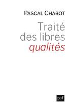 Couverture du livre « Traité des libres qualités » de Pascal Chabot aux éditions Puf