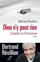 Couverture du livre « Dieu n'y peut rien ; tempête en Chartreuse » de Bertrand Revillion aux éditions Cerf