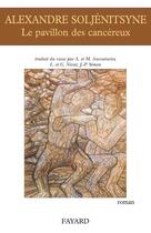 Couverture du livre « Le pavillon des cancéreux » de Alexandre Soljenitsyne aux éditions Fayard