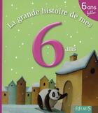Couverture du livre « La grande histoire de mes 6 ans ; filles » de Grossetete/Puybaret aux éditions Fleurus