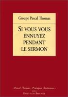 Couverture du livre « Si vous vous ennuyez pendant le sermon » de Groupe Pascal Thomas aux éditions Desclee De Brouwer