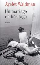 Couverture du livre « Un mariage en héritage » de Ayelet Waldman aux éditions Robert Laffont