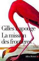 Couverture du livre « La Mission des frontières » de Gilles Lapouge aux éditions Albin Michel