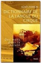 Couverture du livre « Dictionnaire de la langue du cirque » de Agnes Pierron aux éditions Stock