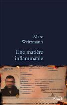 Couverture du livre « Une matière inflammable » de Marc Weitzmann aux éditions Stock