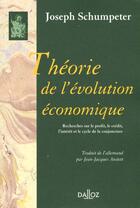 Couverture du livre « Théorie de l'évolution économique. Recherches sur le profit, le crédit, l'intérêt et le cycle » de Schumpeter J A. aux éditions Dalloz