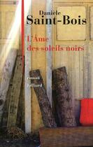 Couverture du livre « L'âme des soleils noirs » de Daniele Saint-Bois aux éditions Julliard