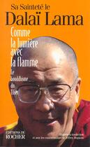 Couverture du livre « Comme la lumiere avec la flamme - le bouddhisme du tibet » de Dalai-Lama aux éditions Rocher