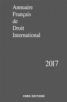 Couverture du livre « Annuaire français de droit international 2017 » de  aux éditions Cnrs