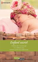 Couverture du livre « Enfant secret ; l'héritier des Cavanaugh ; un si difficile aveu ; l'enfant caché d'un millionnaire » de Janice Lynn et Mary Lynn Baxter et Rebecca Winters aux éditions Harlequin