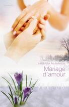 Couverture du livre « Mariage d'amour » de Barbara Mcmahon aux éditions Harlequin