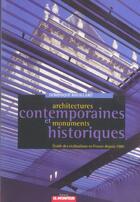 Couverture du livre « Architectures Contemporaines Et Monuments Historiques, 1980-2000 » de Dominique Rouillard aux éditions Le Moniteur