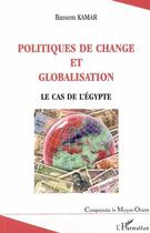 Couverture du livre « Politiques de change et globalisation le cas de l'Egypte » de Bassem Kamar aux éditions L'harmattan