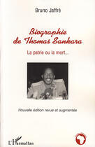 Couverture du livre « Biographie de Thomas Sankara ; la patrie ou la mort » de Bruno Jaffre aux éditions L'harmattan