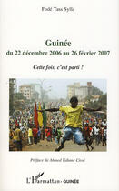 Couverture du livre « Guinee du 22 decembre 2006 au 26 fevrier 2007 - cette fois, c'est parti ! » de Fode Tass Sylla aux éditions Editions L'harmattan