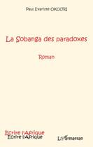 Couverture du livre « Le Sobanga des paradoxes » de Paul Evariste Okouri aux éditions Editions L'harmattan