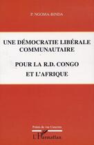 Couverture du livre « Une démocratie libérale communautaire pour la R.D. Congo et l'Afrique » de P. Ngoma-Binda aux éditions Editions L'harmattan