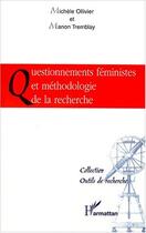 Couverture du livre « QUESTIONNEMENTS FéMINISTES ET MéTHODOLOGIE DE LA RECHERCHE » de Manon Tremblay et Michèle Ollivier aux éditions Editions L'harmattan