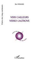 Couverture du livre « Vers l'ailleurs ; verso l'altrove » de Rita Morandi aux éditions Editions L'harmattan