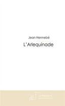 Couverture du livre « L'arlequinade » de Hennebe Jean aux éditions Editions Le Manuscrit