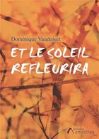 Couverture du livre « Et le soleil refleurira » de Dominique Vaudoiset aux éditions Amalthee