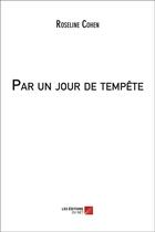 Couverture du livre « Par un jour de tempête » de Roseline Cohen aux éditions Editions Du Net