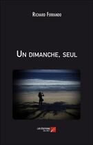 Couverture du livre « Un dimanche, seul » de Richard Ferrando aux éditions Editions Du Net