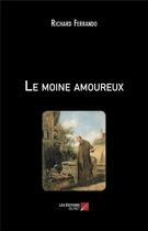 Couverture du livre « Le moine amoureux » de Richard Ferrando aux éditions Editions Du Net