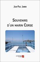 Couverture du livre « Souvenirs d'un marin Corse » de Jean-Paul Jannin aux éditions Editions Du Net