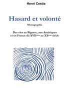 Couverture du livre « Hasard et volonté ; des vies en Bigorre, aux Amériques et en France du XVIIe au XXe siècle » de Henri Cestia aux éditions Books On Demand