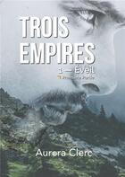 Couverture du livre « Trois empires t.1 ; éveil, première partie » de Aurora Clerc aux éditions Books On Demand