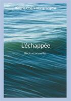 Couverture du livre « L'échappée : Récits et nouvelles » de Valérie Chèze Masgrangeas aux éditions Books On Demand