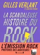 Couverture du livre « La scandaleuse histoire du rock » de Gilles Verlant et Jean-Eric Perrin aux éditions Grund