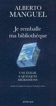 Couverture du livre « Je remballe ma bibliothèque ; une élégie et quelques digressions » de Alberto Manguel aux éditions Actes Sud