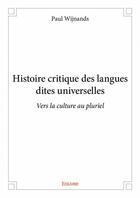 Couverture du livre « Histoire critique des langues dites universelles » de Paul Wijnands aux éditions Edilivre