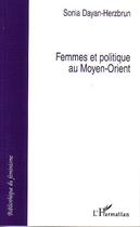 Couverture du livre « Femmes et politique au Moyen-orient » de Sonia Dayan-Herzbrun aux éditions Editions L'harmattan